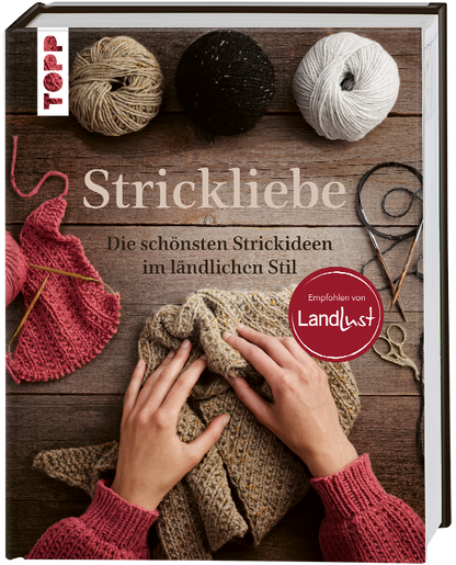 Strickliebe - Empfohlen von Landlust Topp