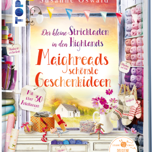 Der kleine Strickladen in den Highlands. Maighreads schönste Geschenkideen